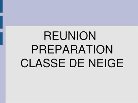 REUNION PREPARATION CLASSE DE NEIGE