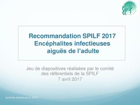 Recommandation SPILF 2017 Encéphalites infectieuses aiguës de l’adulte