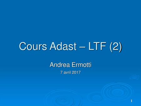 Cours Adast – LTF (2) Andrea Ermotti 7 avril 2017.