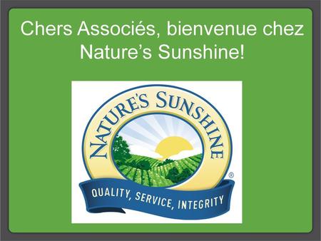 Chers Associés, bienvenue chez Nature’s Sunshine!
