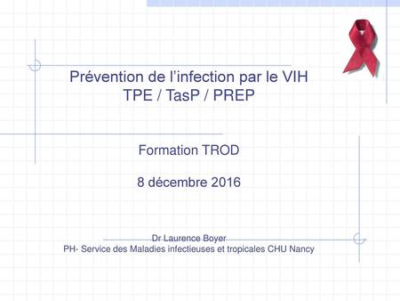Prévention de l’infection par le VIH TPE / TasP / PREP