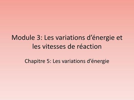 Module 3: Les variations d’énergie et les vitesses de réaction