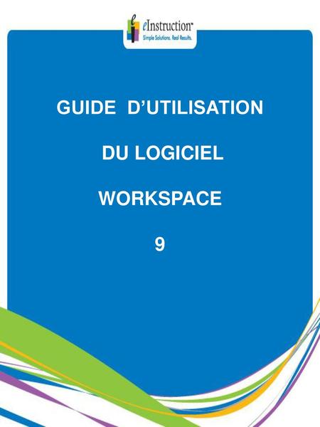 GUIDE D’UTILISATION DU LOGICIEL WORKSPACE 9.