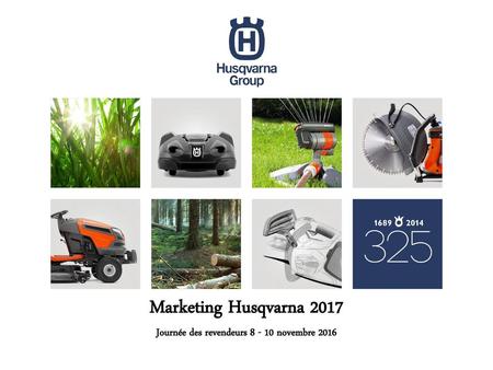 Marketing Husqvarna 2017 Journée des revendeurs novembre 2016