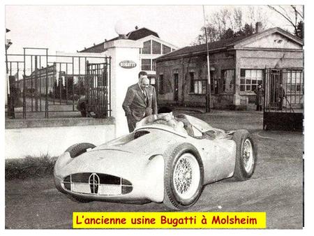 ² L’ancienne usine Bugatti à Molsheim.