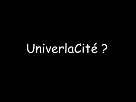  UniverlaCité ?.