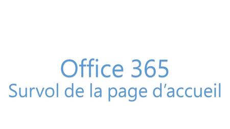 Office 365 Survol de la page d’accueil