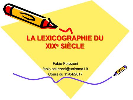 LA LEXICOGRAPHIE DU XIXe SIÈCLE