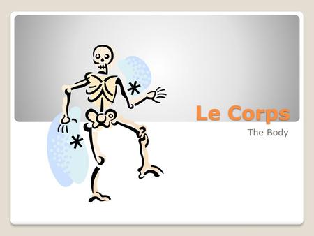Le Corps The Body.