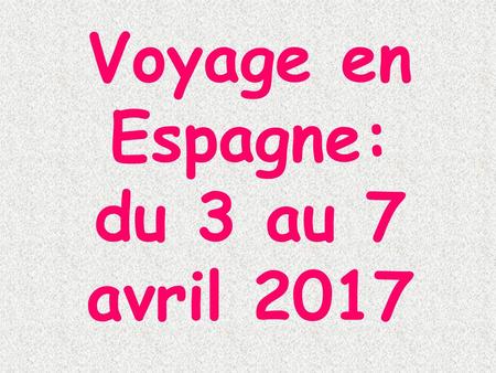 Voyage en Espagne: du 3 au 7 avril 2017