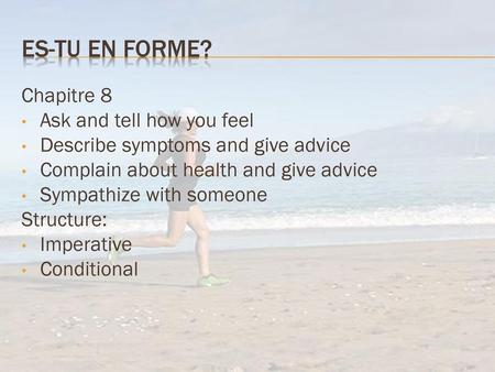 Es-tu en forme? Chapitre 8 Ask and tell how you feel