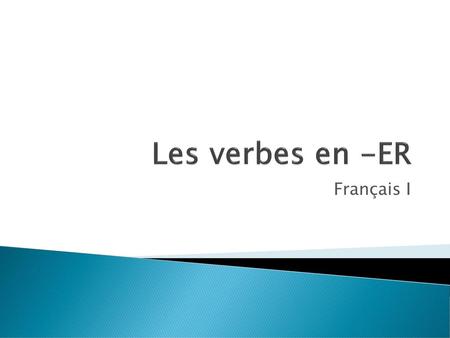 Les verbes en -ER Français I.