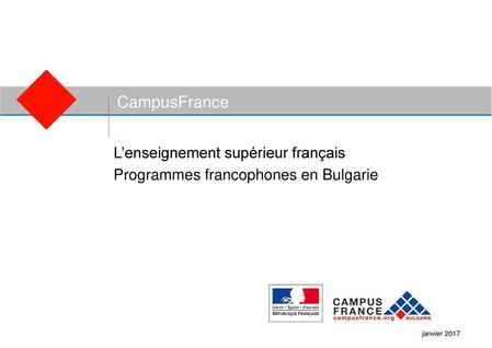 CampusFrance L’enseignement supérieur français Programmes francophones en Bulgarie janvier 2017.