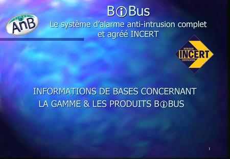 BiBus Le système d’alarme anti-intrusion complet et agréé INCERT