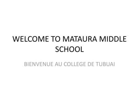 WELCOME TO MATAURA MIDDLE SCHOOL