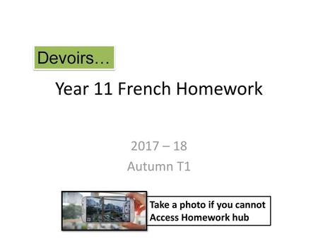 Year 11 French Homework Devoirs… 2017 – 18 Autumn T1