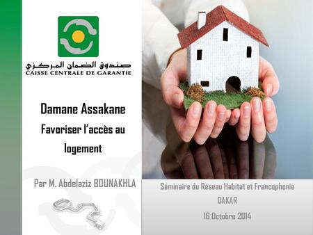 Damane Assakane Favoriser l’accès au logement