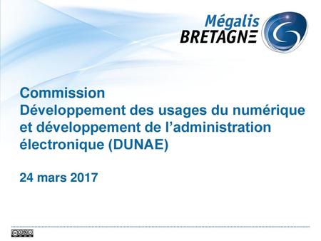 Commission Développement des usages du numérique et développement de l’administration électronique (DUNAE) 24 mars 2017 page 1.