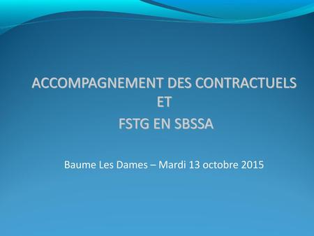 ACCOMPAGNEMENT DES CONTRACTUELS ET FSTG EN SBSSA