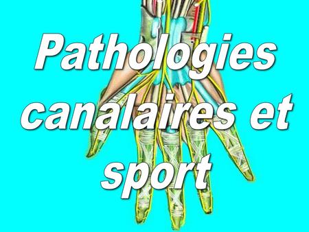 Pathologies canalaires et sport.