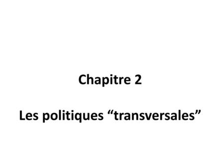 Chapitre 2 Les politiques “transversales”