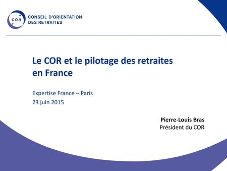Le COR et le pilotage des retraites en France