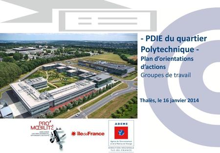 - PDIE du quartier Polytechnique - Plan d’orientations d’actions Groupes de travail Thalès, le 16 janvier 2014.
