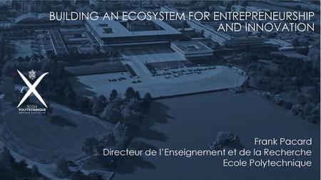 Building AN ecosystem for entrepreneurship and innovation