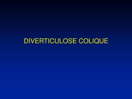 DIVERTICULOSE COLIQUE