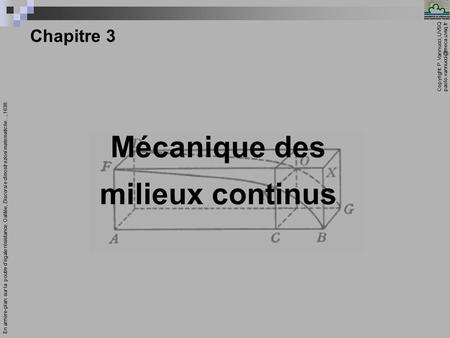 Copyright: P. Vannucci, UVSQ ________________________________ Mécanique – Chapitre 3 1 Chapitre 3 Mécanique des milieux continus.