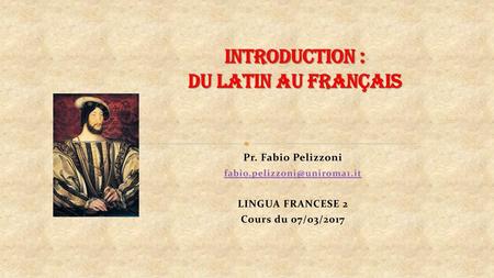 INTRODUCTION : DU LATIN AU FRANÇAIS