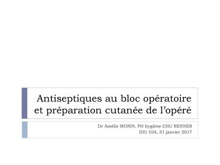 Antiseptiques au bloc opératoire et préparation cutanée de l’opéré