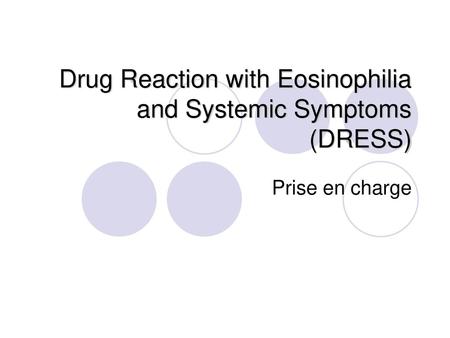 Drug Reaction with Eosinophilia and Systemic Symptoms (DRESS)