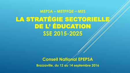 Conseil National EPEPSA Brazzaville, du 12 au 14 septembre 2016