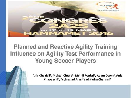 Planned and Reactive Agility Training Influence on Agility Test Performance in Young Soccer Players Anis Chaalali1, Moktar Chtara1, Mehdi Rouissi1, Adam.