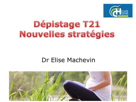 Dépistage T21 Nouvelles stratégies