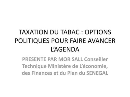 TAXATION DU TABAC : OPTIONS POLITIQUES POUR FAIRE AVANCER L’AGENDA