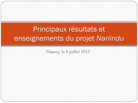 Principaux résultats et enseignements du projet Nariindu
