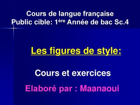 Cours de langue française Public cible: 1ère Année de bac Sc.4