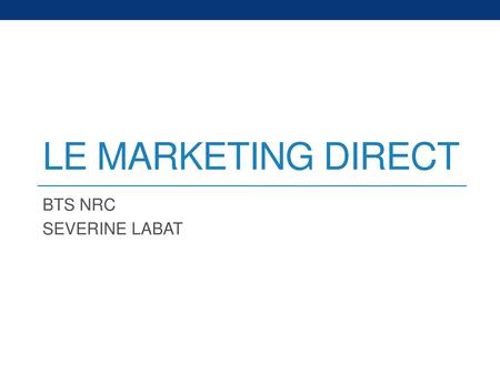 Le marketing direct BTS NRC SEVERINE LABAT.