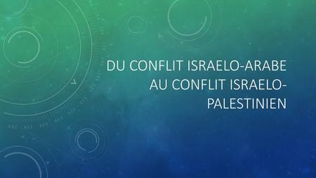Du conflit israelo-arabe au conflit israelo-palestinien