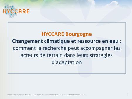 HYCCARE Bourgogne Changement climatique et ressource en eau : comment la recherche peut accompagner les acteurs de terrain dans leurs stratégies d'adaptation.