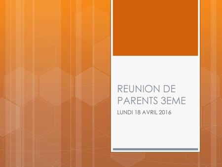 REUNION DE PARENTS 3EME LUNDI 18 AVRIL 2016.