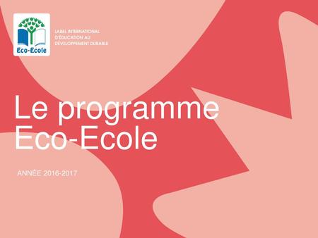 Le programme Eco-Ecole ANNÉE 2016-2017.