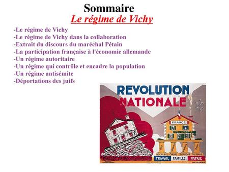 Sommaire Le régime de Vichy -Le régime de Vichy