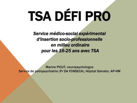 Tsa défi PRO Service médico-social expérimental d'insertion socio-professionnelle en milieu ordinaire pour les 16-25 ans avec TSA Marine PICUT, neuropsychologue.