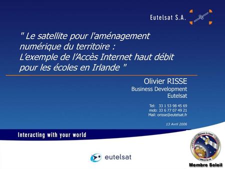  Le satellite pour l'aménagement numérique du territoire : L’exemple de l’Accès Internet haut débit pour les écoles en Irlande  Olivier RISSE Business.