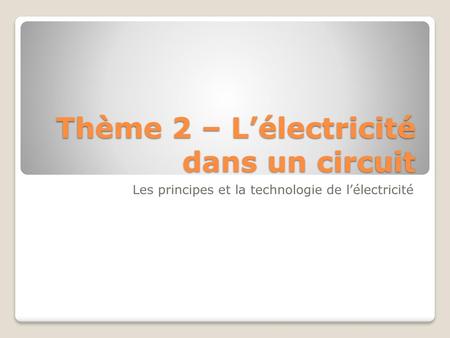 Thème 2 – L’électricité dans un circuit