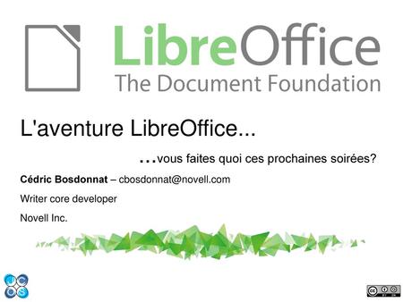 L'aventure LibreOffice vous faites quoi ces prochaines soirées?