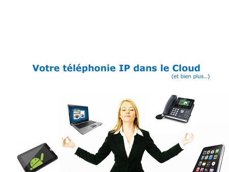 Votre téléphonie IP dans le Cloud